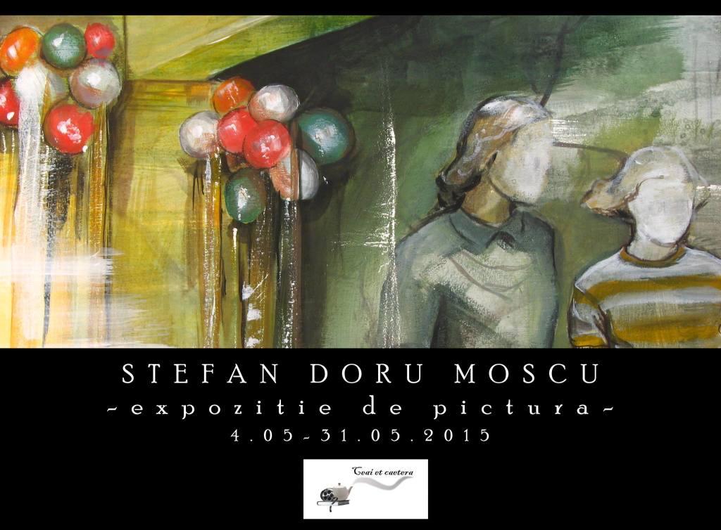 Expo Stefan Doru Moscu mai Stefan Doru Moscu expo pictura mai 2015